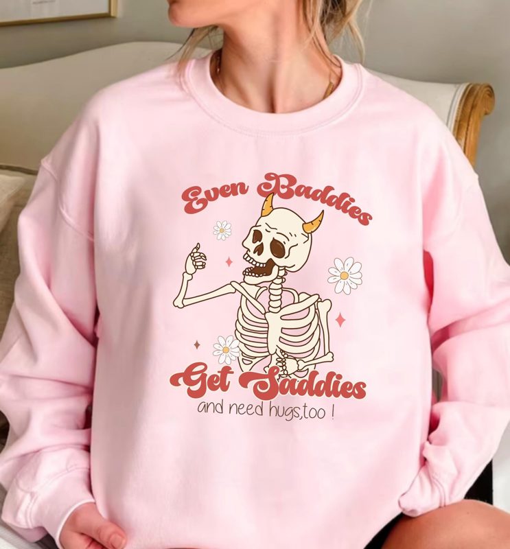 Funny Mental Health Sweatshirt: Even Baddies Get Sadies