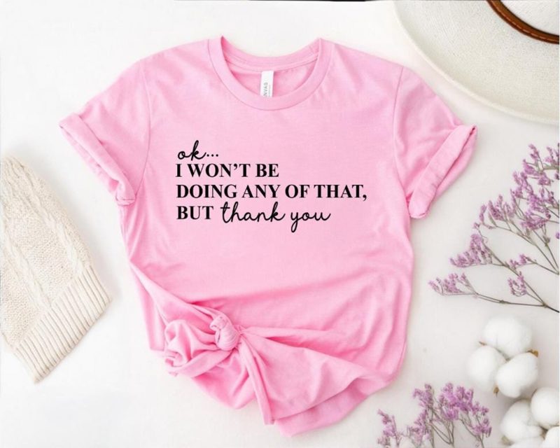 Ok,I won't Be Doing Any of That But Thank You Sweatshirt,Tv Show Themed Shirt,Valentines Sweatshirt, Schitts Creek Sweatshirt,Funny Tv Shirt