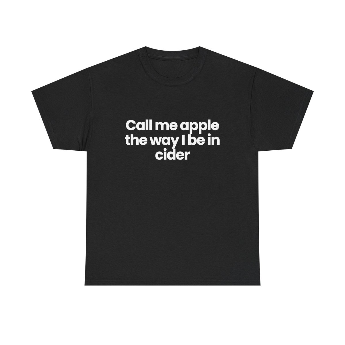 Call me apple the way I be in cider
