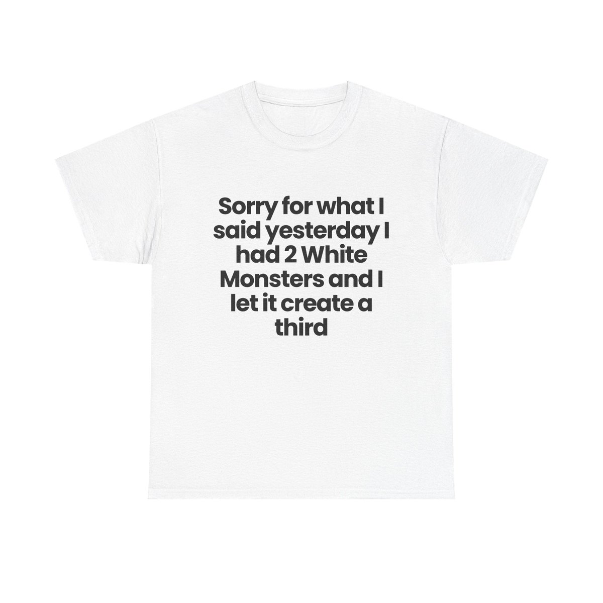I had 2 White Monsters