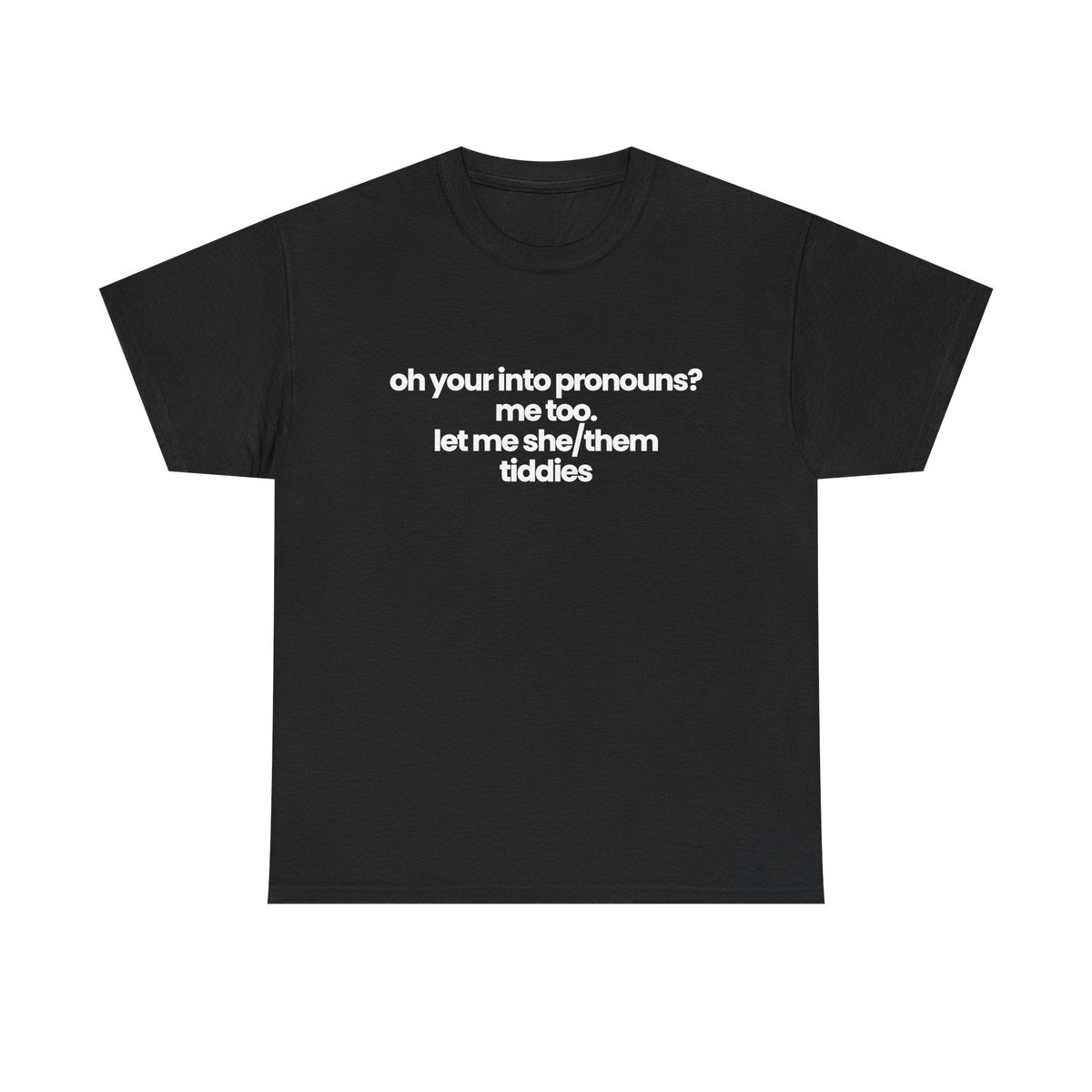 oh your into pronouns?