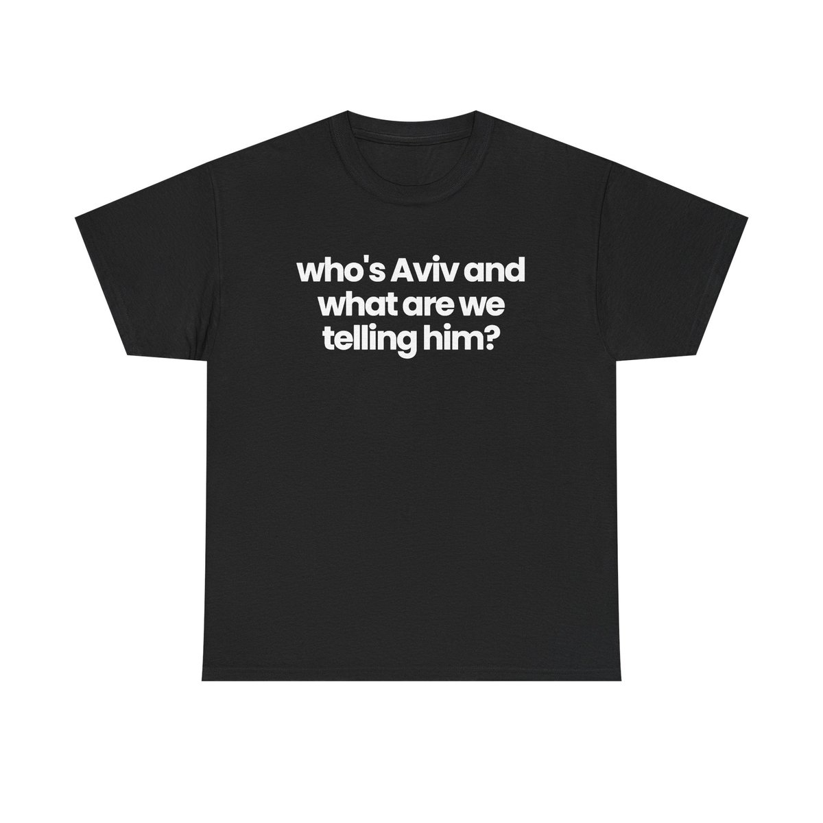 who's aviv and what are we telling him